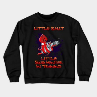 Little S.H.I.T Squid Hunter in Training Crewneck Sweatshirt